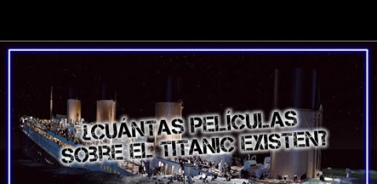 Desde la clásica de James Cameron a todos los que intentaron robar con el Titanic, todas las películas sobre la tragedia.